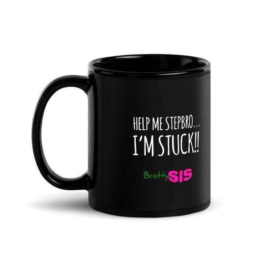 Help Me Stepbro I'm Stuck BrattySis Black Glossy Mug