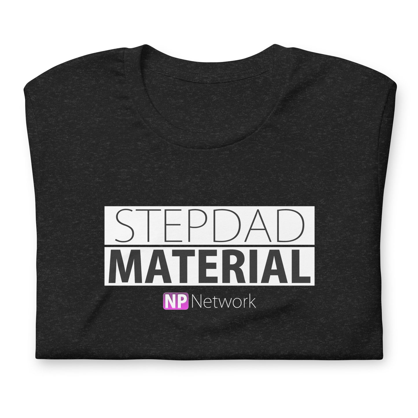 Stepdad Material Unisex t-shirt