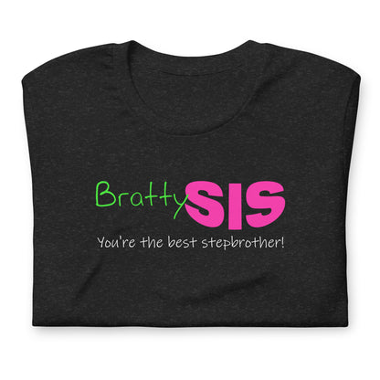 BrattySis - You're the best stepbrother Unisex t-shirt