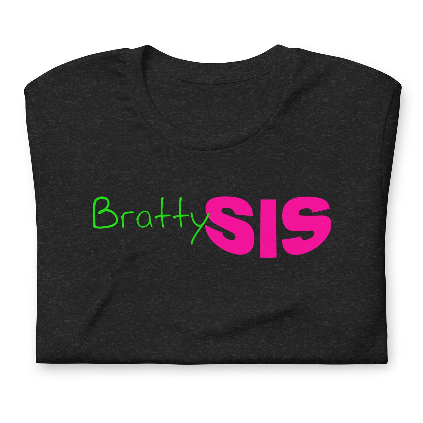 BrattySis Unisex t-shirt