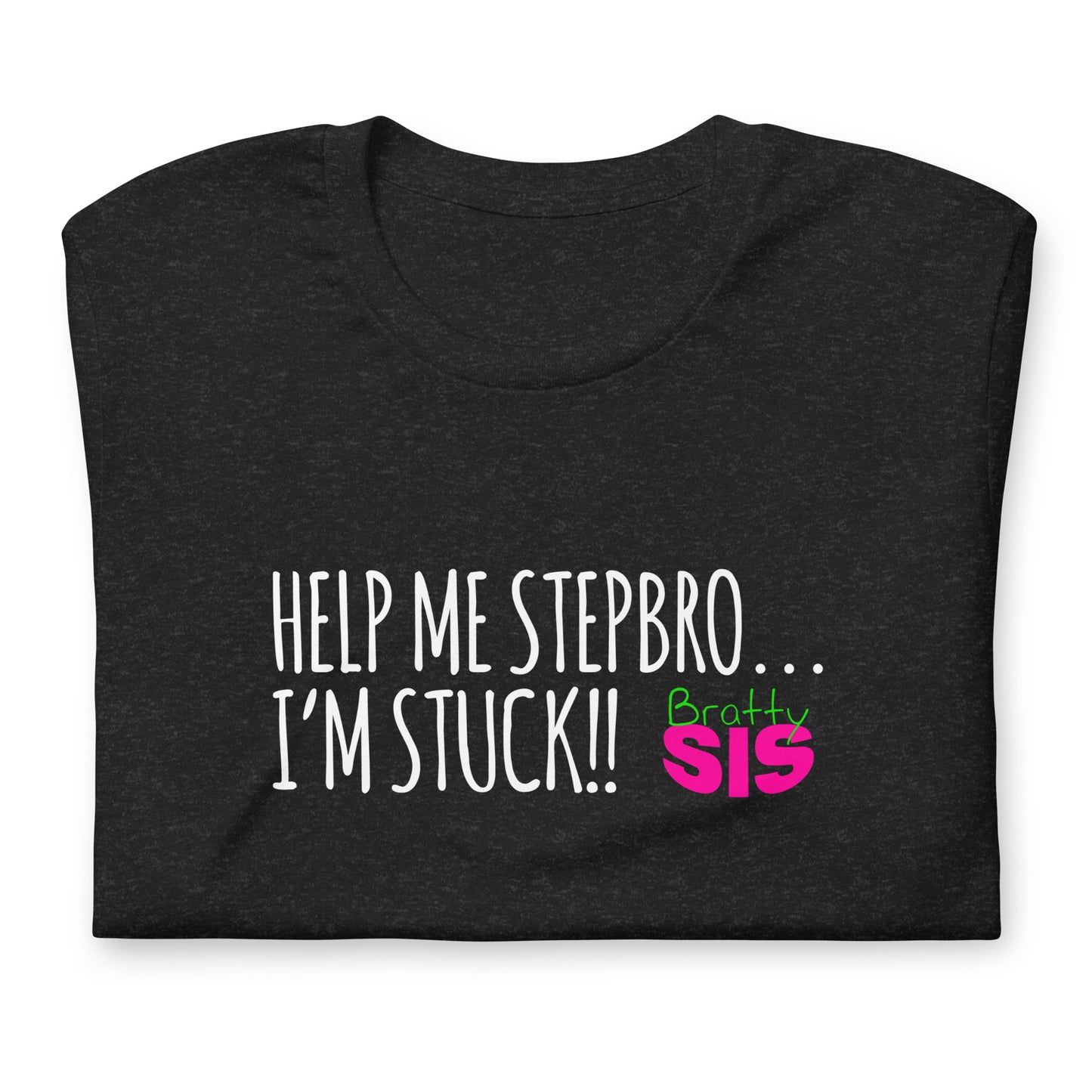 NPNetwork Help Me Stepbro, I'm Stuck - Unisex t-shirt