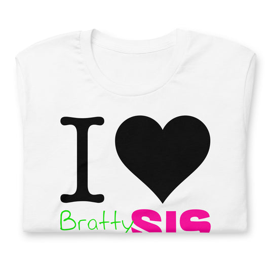 I Love BrattySis - Unisex t-shirt