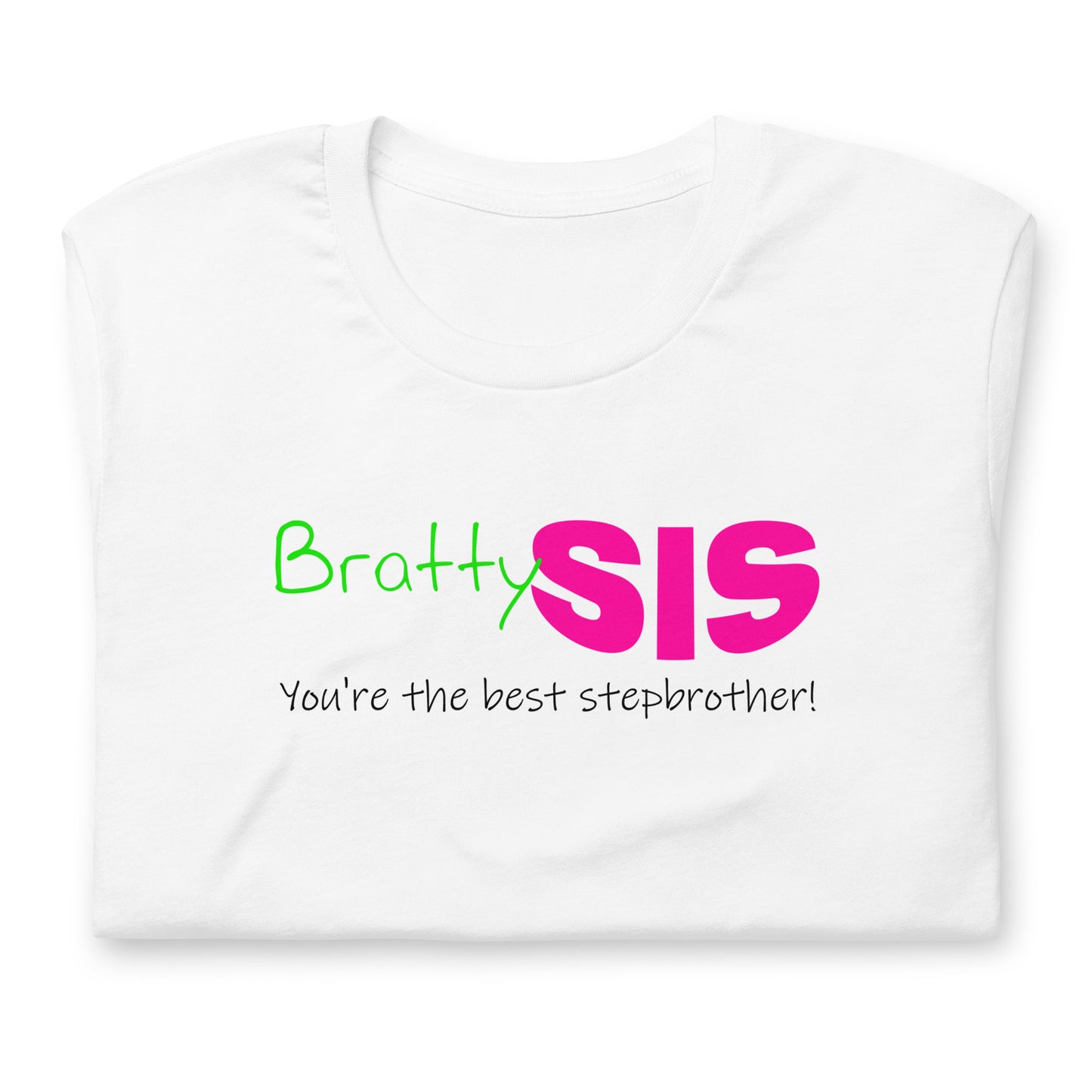 BrattySis - You're the best stepbrother Unisex t-shirt