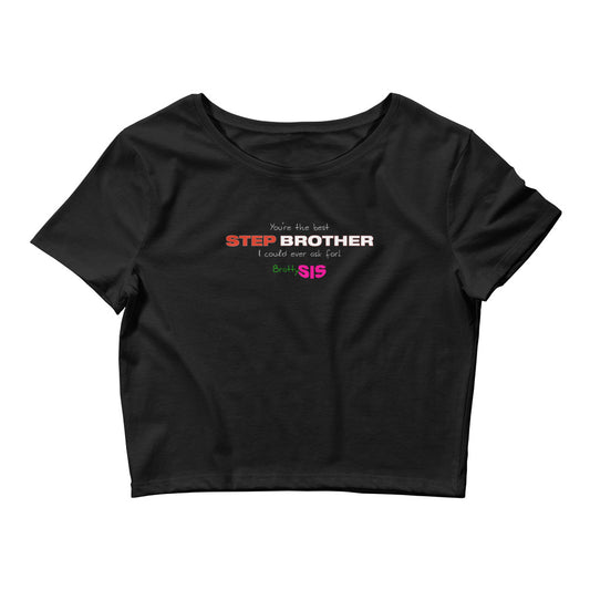 BrattySis You're the best stepbrother I could ever ask for Women’s Crop Tee
