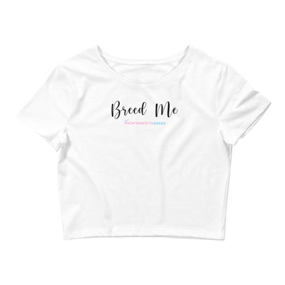 MWTB - Breed Me - Women’s Crop Tee